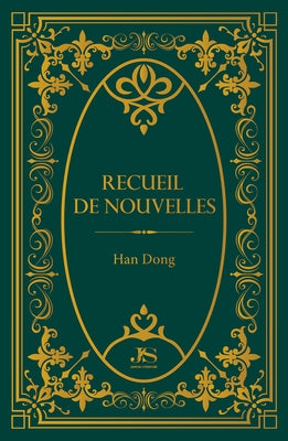 Recueil de Nouvelles by Han, Dong