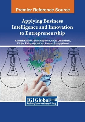 Applying Business Intelligence and Innovation to Entrepreneurship by Kankaew, Kannapat