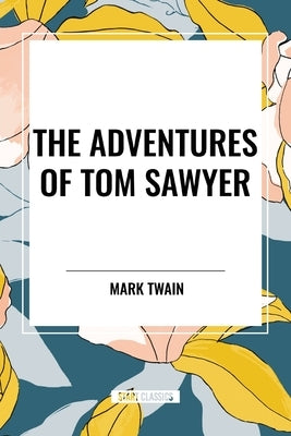 The Adventures of Tom Sawyer by Twain, Mark