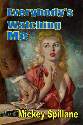 Everybody's Watching Me by Spillane, Mickey