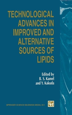 Technological Advances in Improved and Alternative Sources of Lipids by Kamel