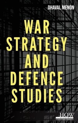 War Strategy and Defence Studies by Menon, Dhaval