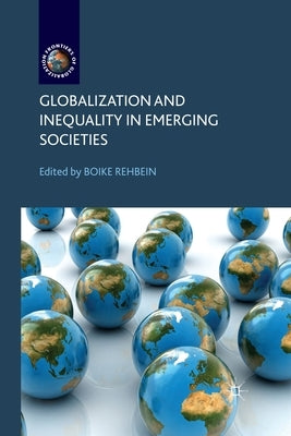 Globalization and Inequality in Emerging Societies by Rehbein, B.