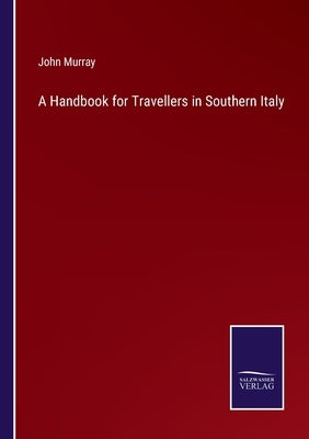 A Handbook for Travellers in Southern Italy by Murray, John