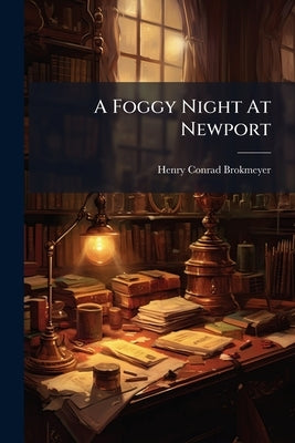 A Foggy Night At Newport by Brokmeyer, Henry Conrad