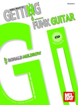 Mel Bay's Getting Into Funk Guitar [With CD] by Muldrow, Ronald