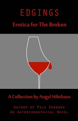 Edgings: Erotica for The Broken by Nihthasu, Angyl