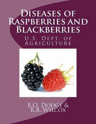 Diseases of Raspberries and Blackberries by Wilcox, R. B.
