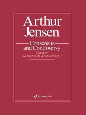 Arthur Jensen: Consensus and Controversy by Modgil, Sohan
