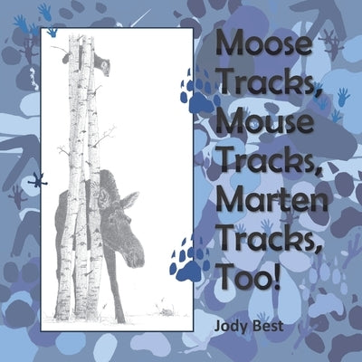 Moose Tracks, Mouse Tracks, Marten Tracks, Too! by Best, Jody