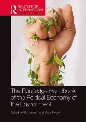 The Routledge Handbook of the Political Economy of the Environment by Laurent, Éloi