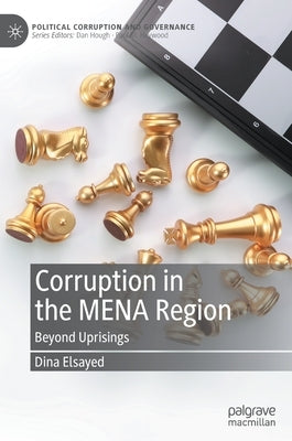 Corruption in the Mena Region: Beyond Uprisings by Elsayed, Dina