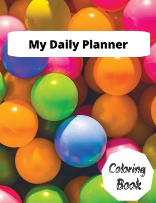 My Daily Planner and Coloring Book for Children and Young Teens by Luve El, Ceezus Jourdun