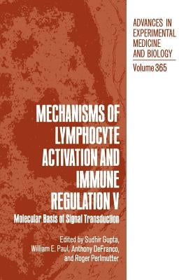 Mechanisms of Lymphocyte Activation and Immune Regulation V: Molecular Basis of Signal Transduction by Gupta, Sudhir