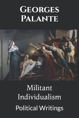 Militant Individualism: Political Writings by Watson, Kirk