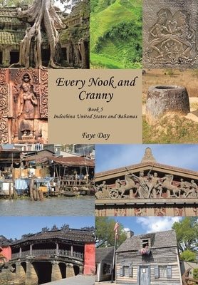 Every Nook and Cranny: Indochina United States and Bahamas Book 5 by Day, Faye