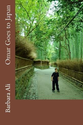 Omar Goes to Japan by Ali, Barbara J.