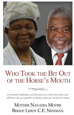 Who Took The Bit Out Of The Horse's Mouth by Newman, Bishop Leroy
