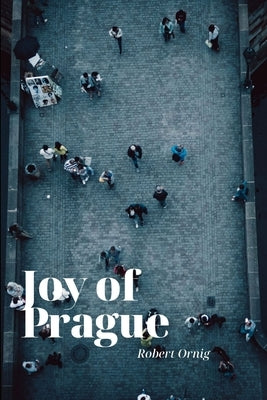 Joy of Prague by Ornig, Robert