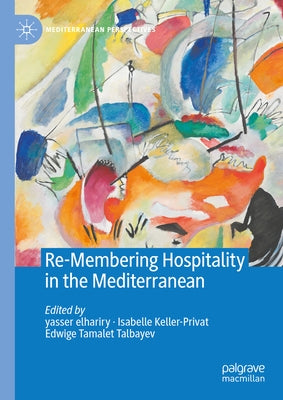 Re-Membering Hospitality in the Mediterranean by Elhariry, Yasser