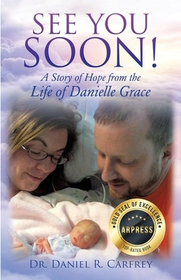 See You Soon: A Story of Hope from the Life of Danielle Grace by Carfrey, Daniel