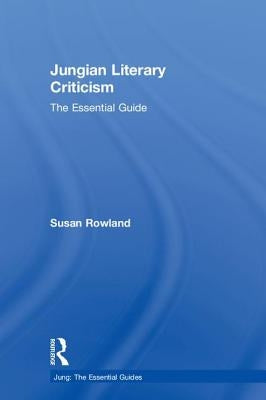 Jungian Literary Criticism: The Essential Guide by Rowland, Susan
