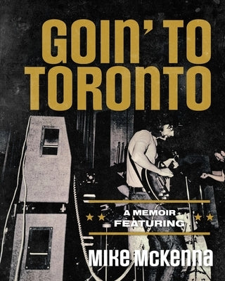 Goin' To Toronto by McKenna, Mike