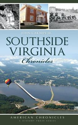 Southside Virginia Chronicles by Caknipe, John, Jr.