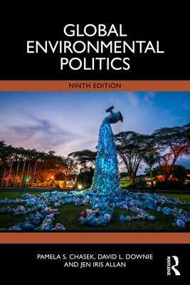 Global Environmental Politics by Chasek, Pamela S.
