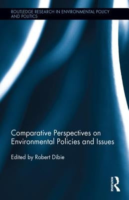 Comparative Perspectives on Environmental Policies and Issues by Dibie, Robert A.