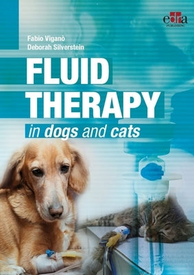 Fluid Therapy in Dogs and Cats (P) by Vigano, Fabio