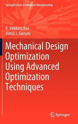 Mechanical Design Optimization Using Advanced Optimization Techniques by Rao, R. Venkata