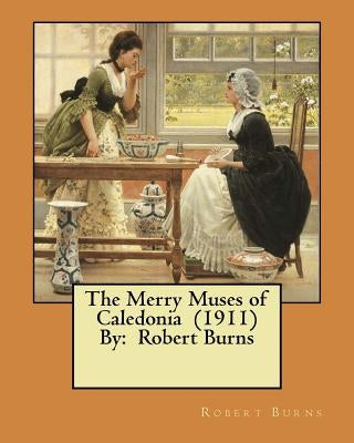 The Merry Muses of Caledonia (1911) By: Robert Burns by Burns, Robert