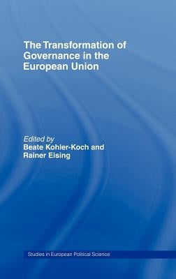 The Transformation of Governance in the European Union by Eising, Rainer