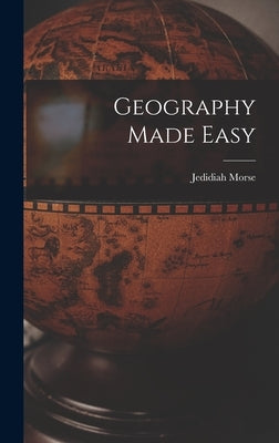 Geography Made Easy by Morse, Jedidiah