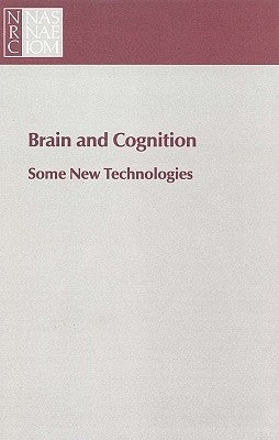 Brain and Cognition: Some New Technologies by National Research Council