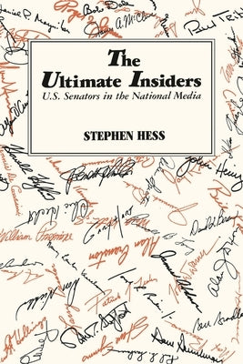 Ultimate Insiders: U.S. Senators in the National Media by Hess, Stephen