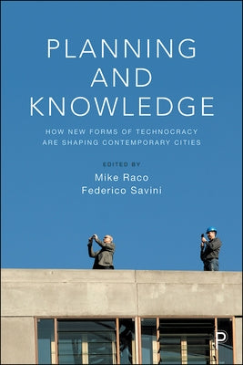Planning and Knowledge: How New Forms of Technocracy Are Shaping Contemporary Cities by Moessner, Samuel