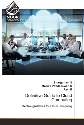 Definitive Guide to Cloud Computing by S, Shargunam