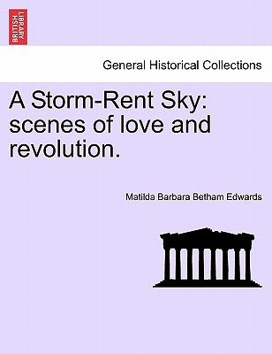 A Storm-Rent Sky: Scenes of Love and Revolution. by Edwards, Matilda Barbara Betham