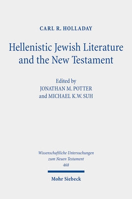 Hellenistic Jewish Literature and the New Testament: Collected Essays by Holladay, Carl R.