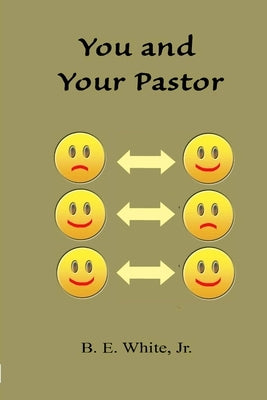 You and Your Pastor by White, B. E., Jr.