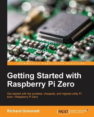 Getting Started with Raspberry Pi Zero by Grimmett, Richard