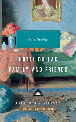 Hotel Du Lac; Family and Friends by Brookner, Anita