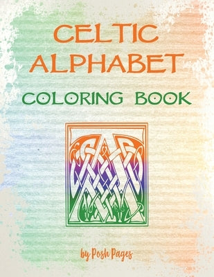 Celtic Alphabet Coloring Book: Large Capital Letter Monograms by Pages, Posh