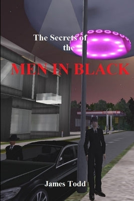 The Secrets of the Men in Black by Todd, James