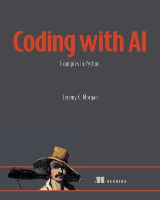 Coding with AI: Examples in Python by Morgan, Jeremy