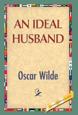 An Ideal Husband by Wilde, Oscar