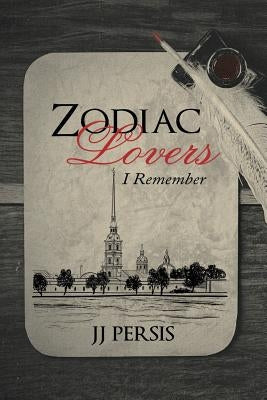 Zodiac Lovers: I Remember by Jj Persis