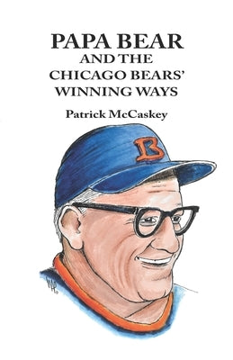 Papa Bear and the Chicago Bears' Winning Ways by Norris, Lawrence